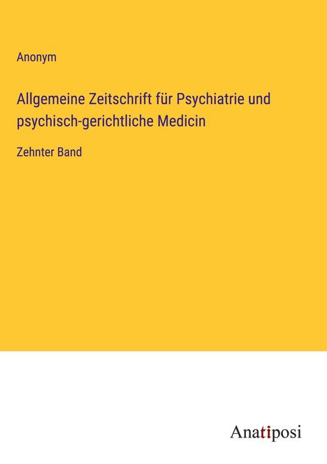 Anonym: Allgemeine Zeitschrift für Psychiatrie und psychisch-gerichtliche Medicin, Buch