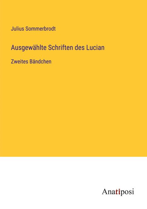 Julius Sommerbrodt: Ausgewählte Schriften des Lucian, Buch