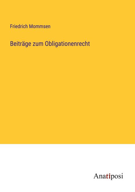 Friedrich Mommsen: Beiträge zum Obligationenrecht, Buch