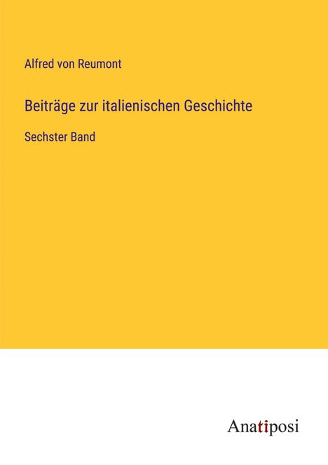 Alfred Von Reumont: Beiträge zur italienischen Geschichte, Buch