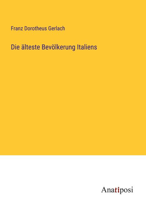 Franz Dorotheus Gerlach: Die älteste Bevölkerung Italiens, Buch