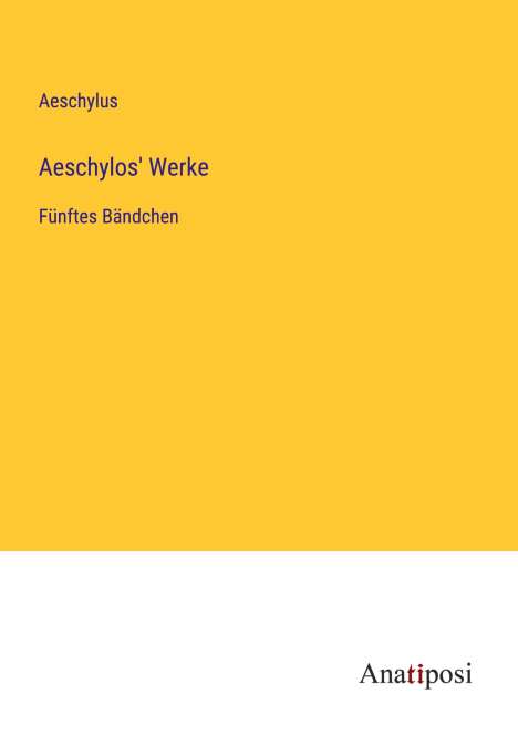 Aeschylus: Aeschylos' Werke, Buch