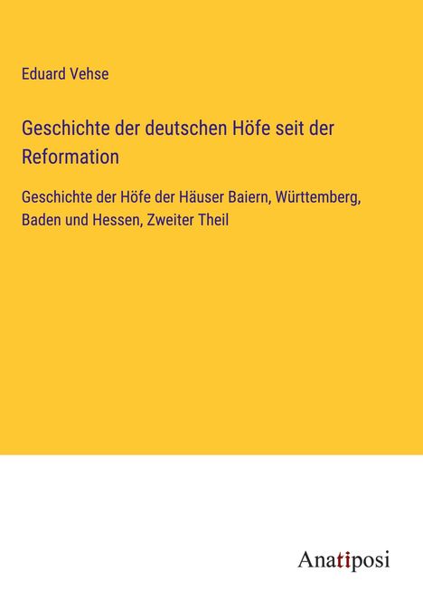 Eduard Vehse: Geschichte der deutschen Höfe seit der Reformation, Buch