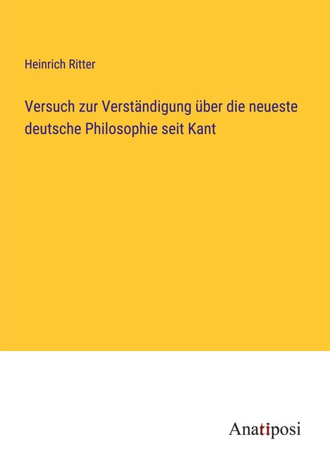 Heinrich Ritter: Versuch zur Verständigung über die neueste deutsche Philosophie seit Kant, Buch