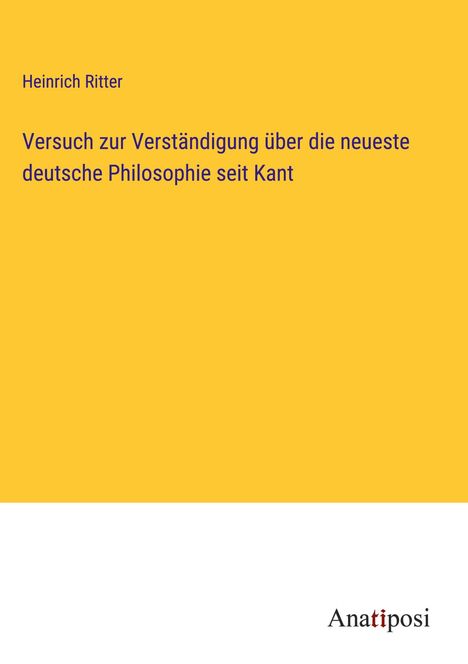 Heinrich Ritter: Versuch zur Verständigung über die neueste deutsche Philosophie seit Kant, Buch