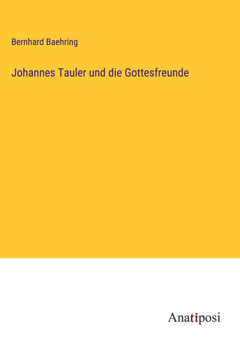 Bernhard Baehring: Johannes Tauler und die Gottesfreunde, Buch