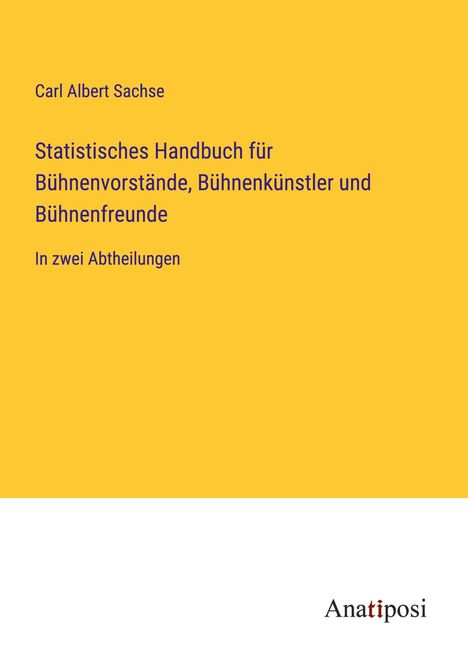 Carl Albert Sachse: Statistisches Handbuch für Bühnenvorstände, Bühnenkünstler und Bühnenfreunde, Buch