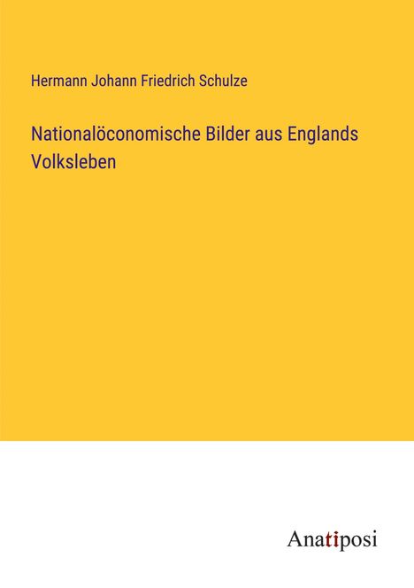 Hermann Johann Friedrich Schulze: Nationalöconomische Bilder aus Englands Volksleben, Buch