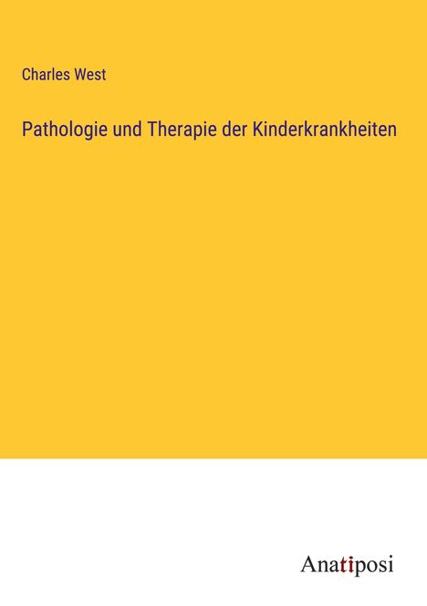 Charles West: Pathologie und Therapie der Kinderkrankheiten, Buch