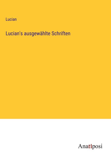 Lucian: Lucian's ausgewählte Schriften, Buch
