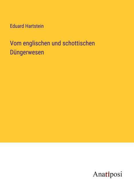 Eduard Hartstein: Vom englischen und schottischen Düngerwesen, Buch