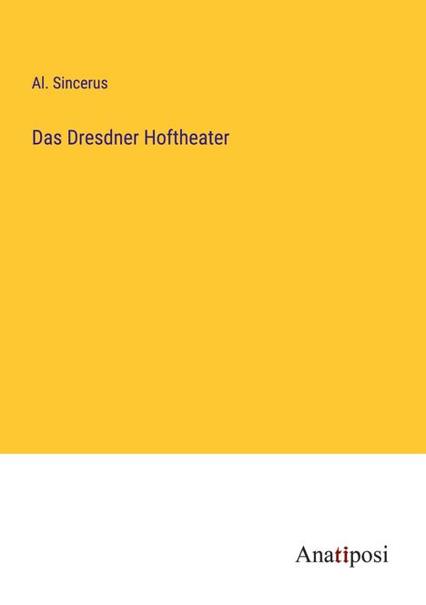 Al. Sincerus: Das Dresdner Hoftheater, Buch