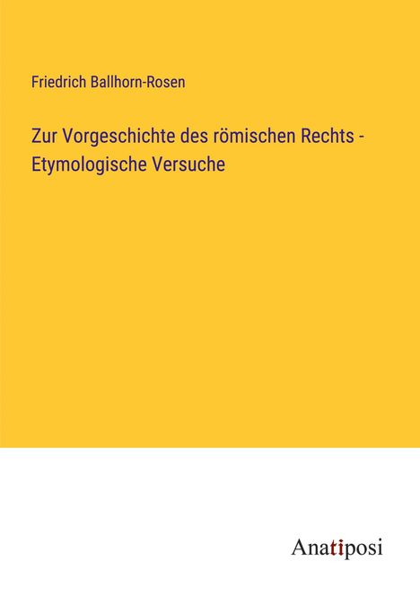 Friedrich Ballhorn-Rosen: Zur Vorgeschichte des römischen Rechts - Etymologische Versuche, Buch