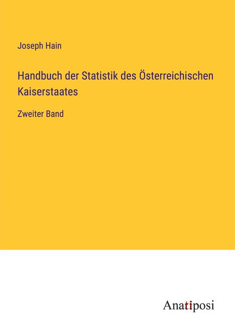 Joseph Hain: Handbuch der Statistik des Österreichischen Kaiserstaates, Buch