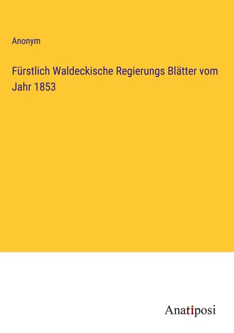 Anonym: Fürstlich Waldeckische Regierungs Blätter vom Jahr 1853, Buch