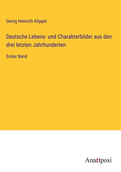 Georg Heinrich Klippel: Deutsche Lebens- und Charakterbilder aus den drei letzten Jahrhunderten, Buch