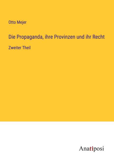 Otto Mejer: Die Propaganda, ihre Provinzen und ihr Recht, Buch