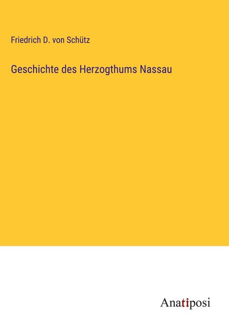 Friedrich D. von Schütz: Geschichte des Herzogthums Nassau, Buch
