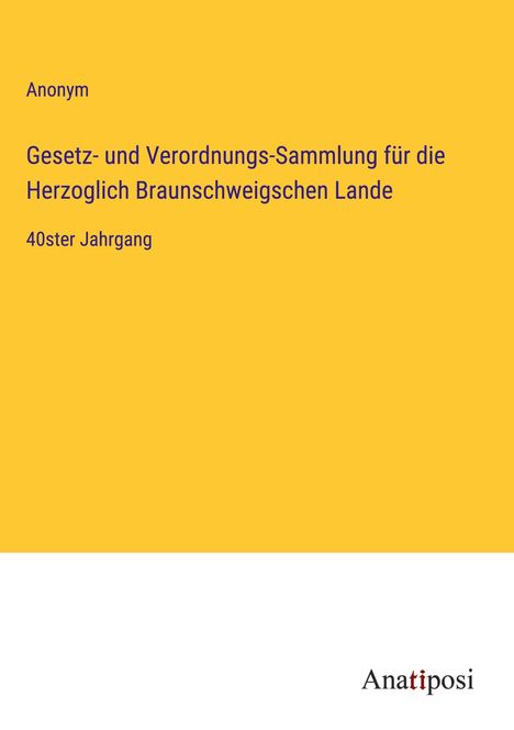Anonym: Gesetz- und Verordnungs-Sammlung für die Herzoglich Braunschweigschen Lande, Buch