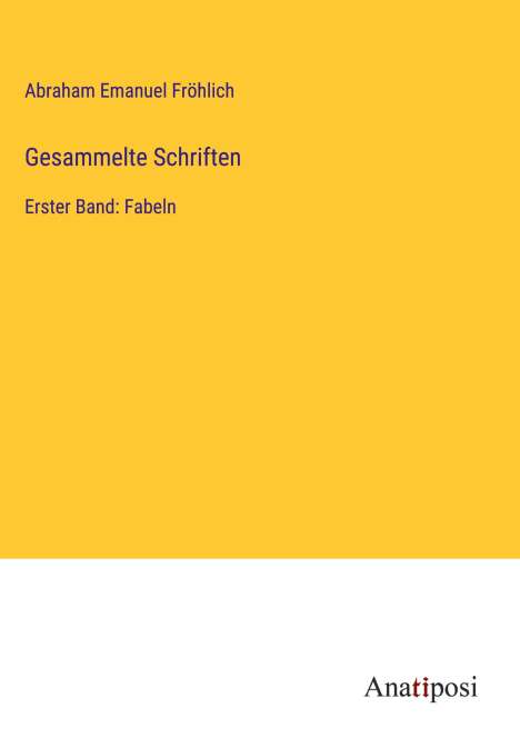 Abraham Emanuel Fröhlich: Gesammelte Schriften, Buch