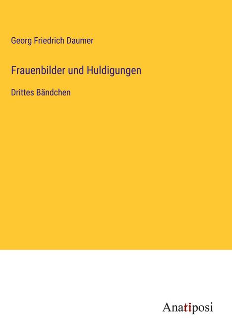 Georg Friedrich Daumer: Frauenbilder und Huldigungen, Buch