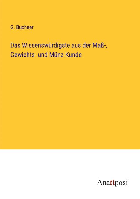 G. Buchner: Das Wissenswürdigste aus der Maß-, Gewichts- und Münz-Kunde, Buch