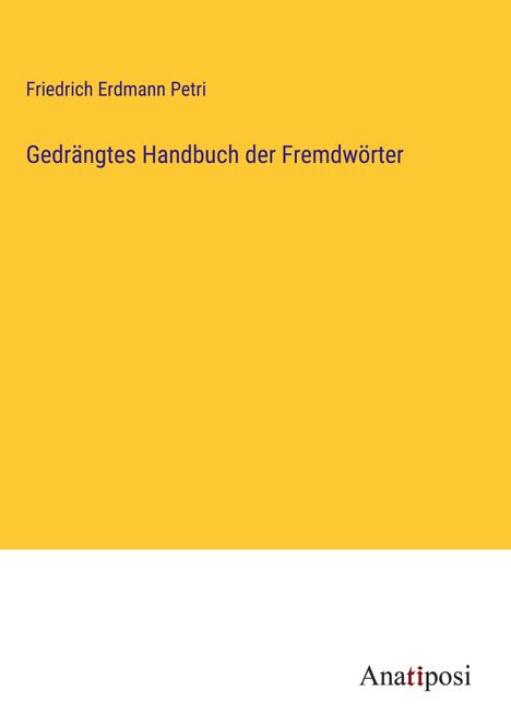 Friedrich Erdmann Petri: Gedrängtes Handbuch der Fremdwörter, Buch