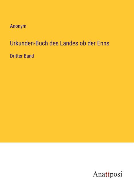 Anonym: Urkunden-Buch des Landes ob der Enns, Buch