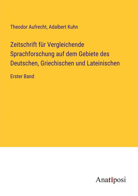 Theodor Aufrecht: Zeitschrift für Vergleichende Sprachforschung auf dem Gebiete des Deutschen, Griechischen und Lateinischen, Buch