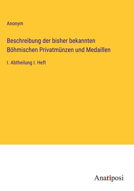 Anonym: Beschreibung der bisher bekannten Böhmischen Privatmünzen und Medaillen, Buch