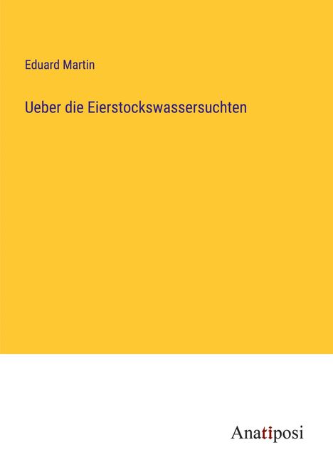 Eduard Martin: Ueber die Eierstockswassersuchten, Buch