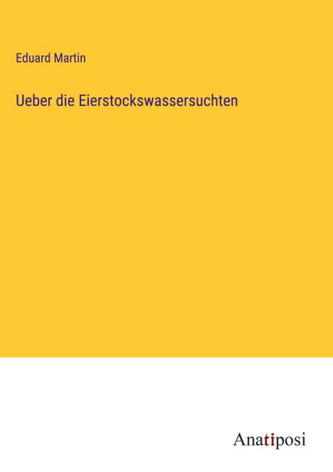 Eduard Martin: Ueber die Eierstockswassersuchten, Buch