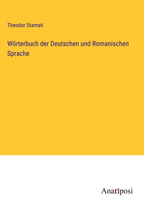 Theodor Stamati: Wörterbuch der Deutschen und Romanischen Sprache, Buch