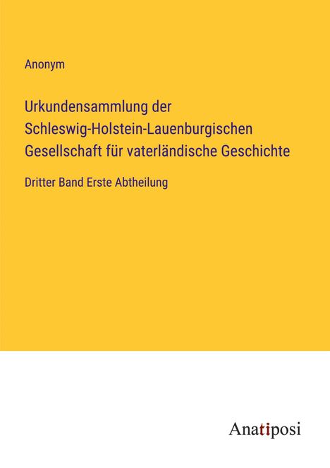 Anonym: Urkundensammlung der Schleswig-Holstein-Lauenburgischen Gesellschaft für vaterländische Geschichte, Buch