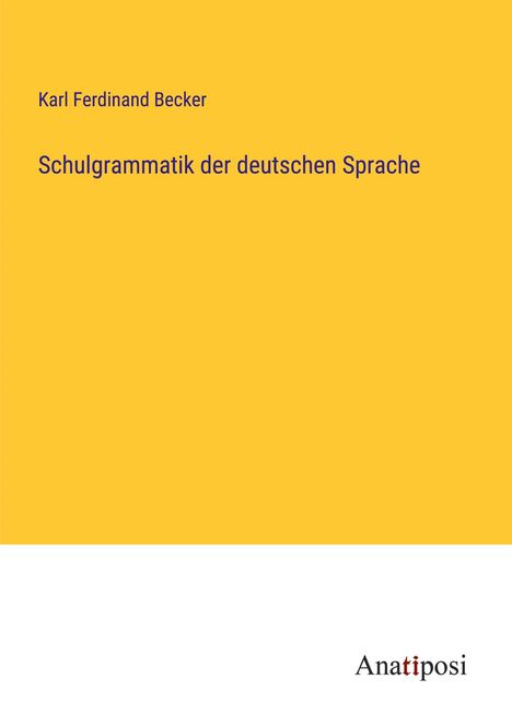 Karl Ferdinand Becker: Schulgrammatik der deutschen Sprache, Buch