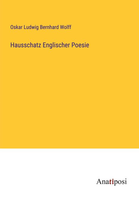 Oskar Ludwig Bernhard Wolff: Hausschatz Englischer Poesie, Buch
