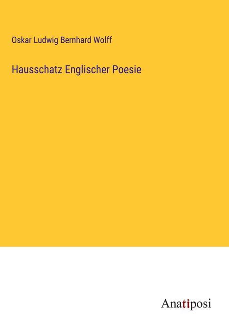 Oskar Ludwig Bernhard Wolff: Hausschatz Englischer Poesie, Buch