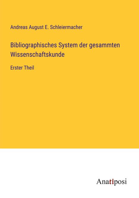 Andreas August E. Schleiermacher: Bibliographisches System der gesammten Wissenschaftskunde, Buch