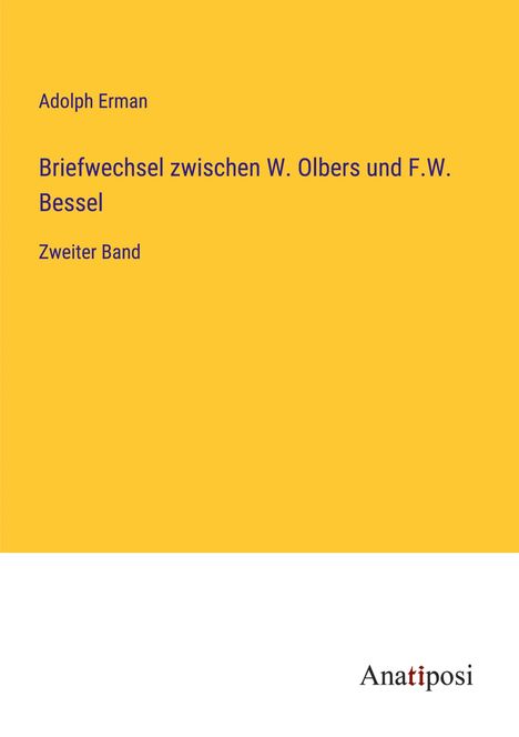Adolph Erman: Briefwechsel zwischen W. Olbers und F.W. Bessel, Buch