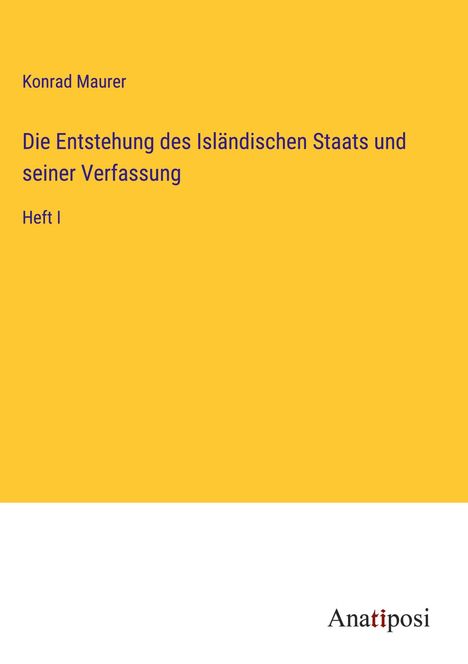 Konrad Maurer: Die Entstehung des Isländischen Staats und seiner Verfassung, Buch