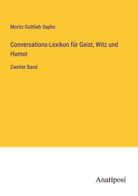 Moritz Gottlieb Saphir: Conversations-Lexikon für Geist, Witz und Humor, Buch