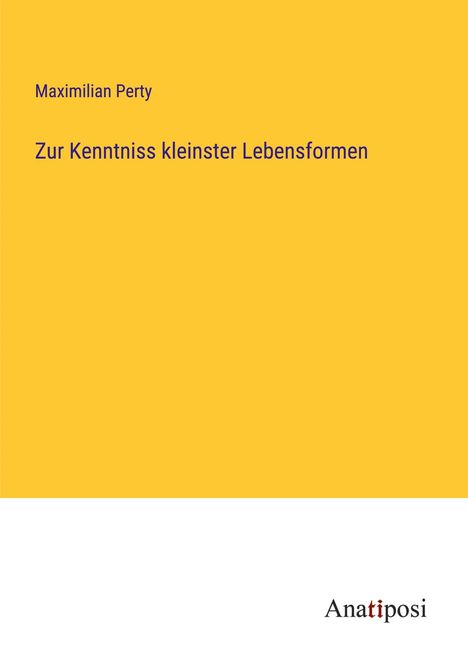 Maximilian Perty: Zur Kenntniss kleinster Lebensformen, Buch