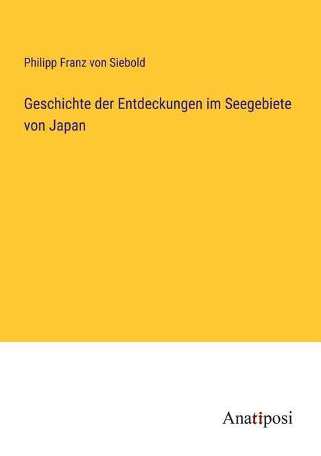 Philipp Franz Von Siebold: Geschichte der Entdeckungen im Seegebiete von Japan, Buch