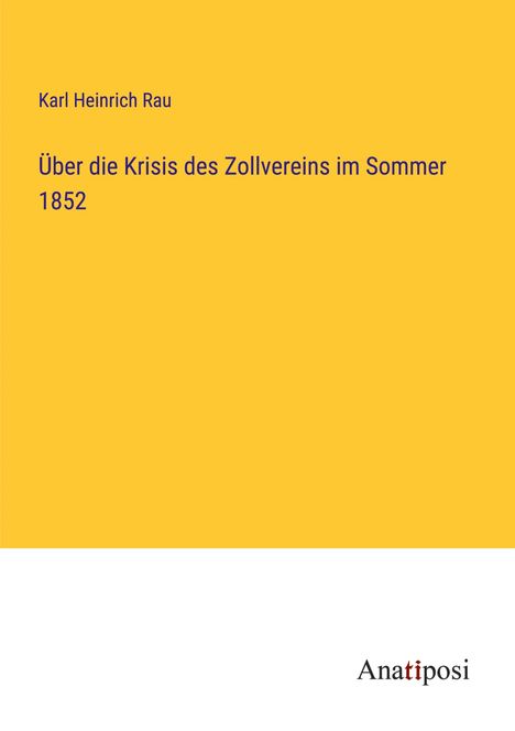 Karl Heinrich Rau: Über die Krisis des Zollvereins im Sommer 1852, Buch