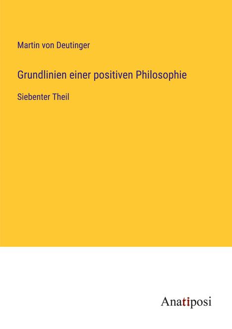 Martin Von Deutinger: Grundlinien einer positiven Philosophie, Buch