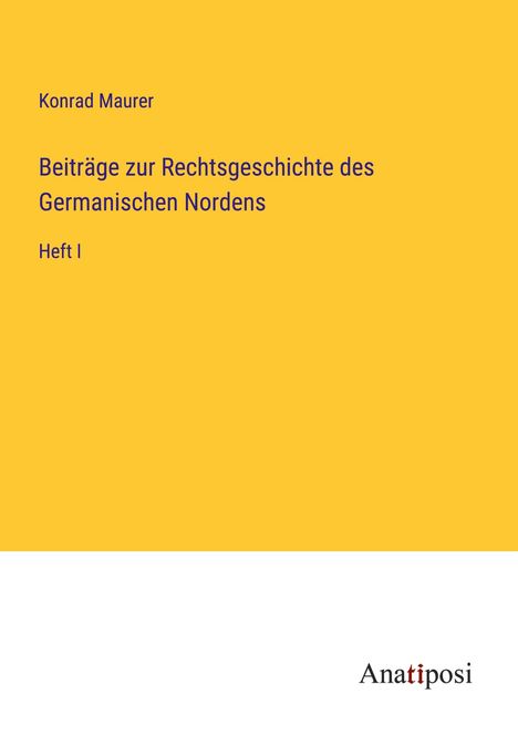 Konrad Maurer: Beiträge zur Rechtsgeschichte des Germanischen Nordens, Buch