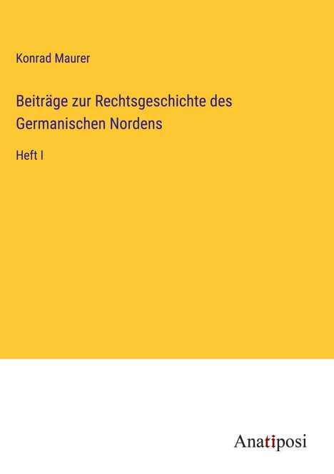 Konrad Maurer: Beiträge zur Rechtsgeschichte des Germanischen Nordens, Buch