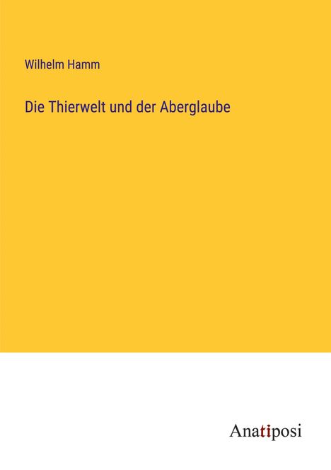 Wilhelm Hamm: Die Thierwelt und der Aberglaube, Buch