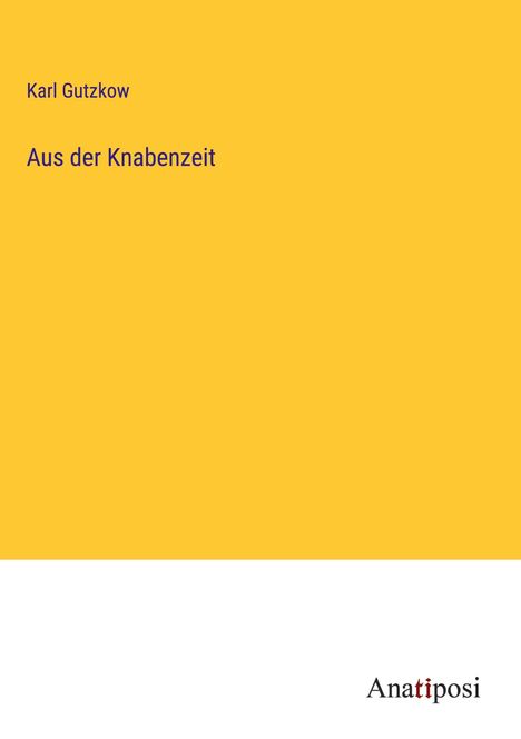 Karl Gutzkow: Aus der Knabenzeit, Buch