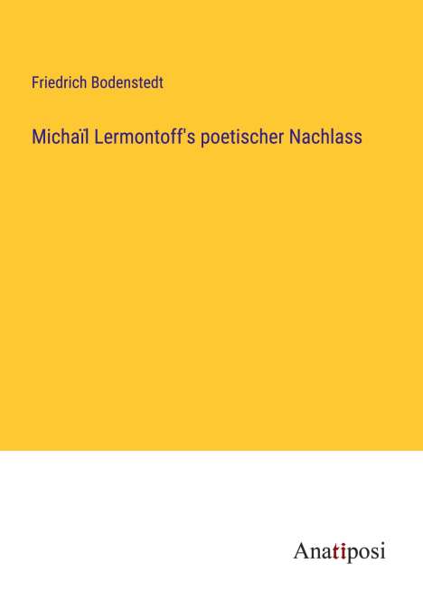 Friedrich Bodenstedt: Michaïl Lermontoff's poetischer Nachlass, Buch